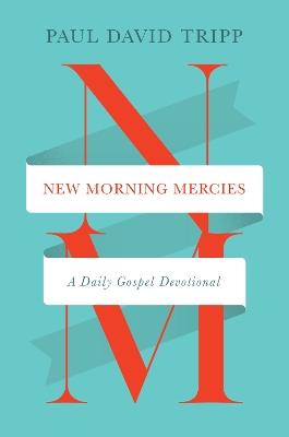 New Morning Mercies: A Daily Gospel Devotional - Paul David Tripp - cover