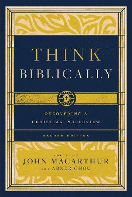 Think Biblically: Recovering a Christian Worldview (2nd Edition) - cover