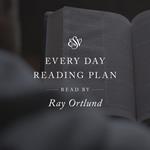 ESV Audio Bible, Every Day Reading Plan, Read by Ray Ortlund