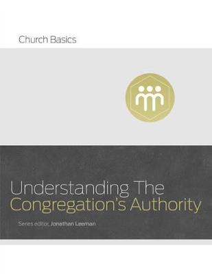 Understanding the Congregation's Authority - Jonathan Leeman - cover