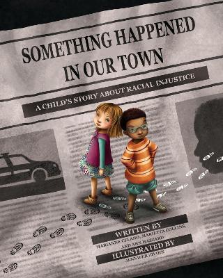 Something Happened in Our Town: A Child's Story About Racial Injustice - Marianne Celano,Marietta Collins,Ann Hazzard - cover