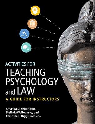 Activities for Teaching Psychology and Law: A Guide for Instructors - Amanda D. Zelechoski,Melinda Wolbransky,Christina L. Riggs Romaine - cover