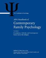 APA Handbook of Contemporary Family Psychology: Volume 1: Foundations, Methods, and Contemporary Issues Across the Lifespan; Volume 2: Applications and Broad Impact of Family Psychology; Volume 3: Family Therapy and Training