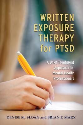 Written Exposure Therapy for PTSD: A Brief Treatment Approach for Mental Health Professionals - Denise M. Sloan,Brian P. Marx - cover
