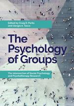 The Psychology of Groups: The Intersection of Social Psychology and Psychotherapy Research
