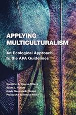 Applying Multiculturalism: An Ecological Approach to the APA Guidelines