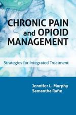 Chronic Pain and Opioid Management: Strategies for Integrated Treatment