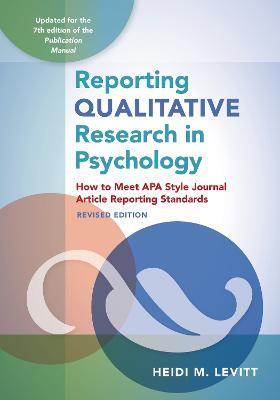 Reporting Qualitative Research in Psychology: How to Meet APA Style Journal Article Reporting Standards - Heidi M Levitt - cover