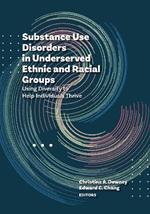 Substance Use Disorders in Underserved Ethnic and Racial Groups: Using Diversity to Help Individuals Thrive