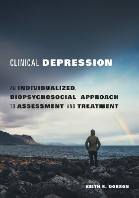 Clinical Depression: An Individualized, Biopsychosocial Approach to Assessment and Treatment - Keith S. Dobson - cover