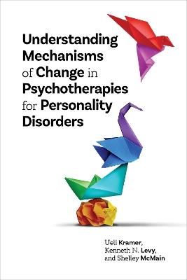 Understanding Mechanisms of Change in Psychotherapies for Personality Disorders - Ueli Kramer,Kenneth N. Levy,Shelley McMain - cover