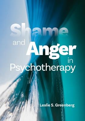 Shame and Anger in Psychotherapy - Leslie S. Greenberg - cover