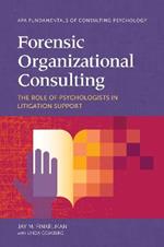 Forensic Organizational Consulting: The Role of Psychologists in Litigation Support