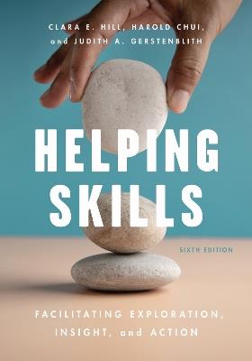 Helping Skills: Facilitating Exploration, Insight, and Action - Clara E. Hill,Harold Chui,Judith A. Gerstenblith - cover