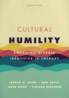 Cultural Humility: Engaging Diverse Identities in Therapy - Joshua N. Hook,Don Davis,Jesse Owen - cover