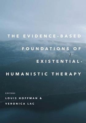 The Evidence-Based Foundations of Existential–Humanistic Therapy - cover
