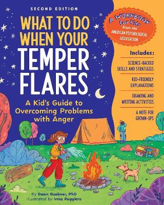 What to Do When Your Temper Flares, 2nd Edition: A Kid's Guide to Overcoming Problems With Anger - Dawn Huebner - cover