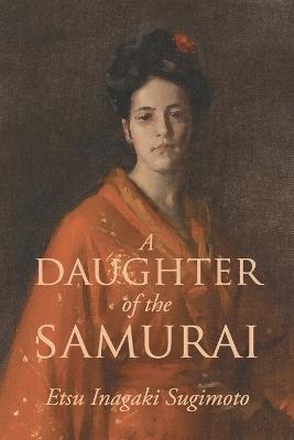 A Daughter of the Samurai - Etsu Inagaki Sugimoto - cover