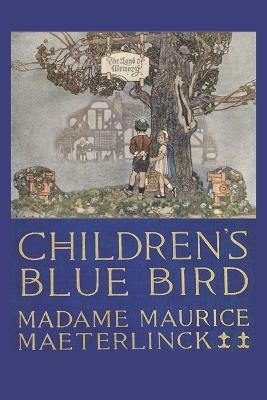 Children's Blue Bird - Maurice Maeterlinck,Georgette LeBlanc - cover