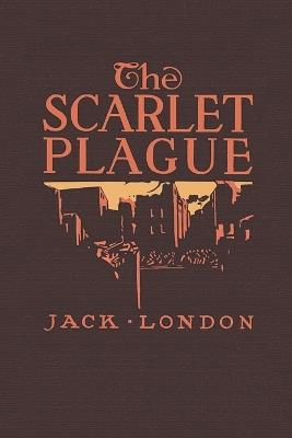 The Scarlet Plague - Jack London - cover