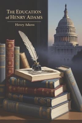 The Education of Henry Adams - Henry Adams - cover