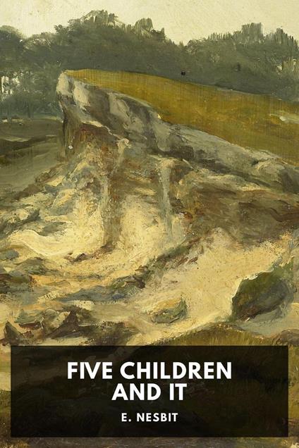 Five Children and It - E. Nesbit - ebook