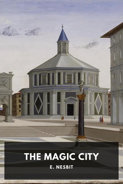 The Magic City - E. Nesbit - ebook