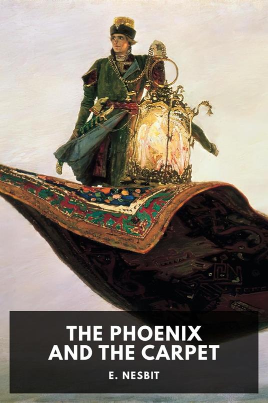 The Phoenix and the Carpet - E. Nesbit - ebook