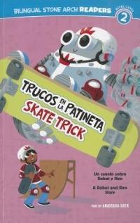 Trucos En La Patineta/Skate Trick: Un Cuento Sobre Robot Y Rico/A Robot and Rico Story - Anastasia Suen - cover
