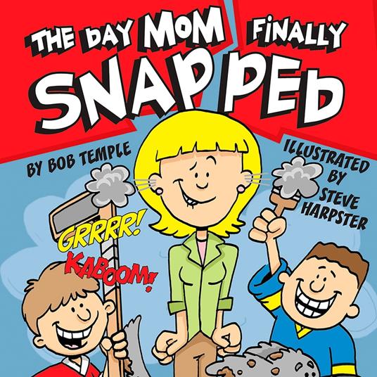 Day Mom Finally Snapped, The