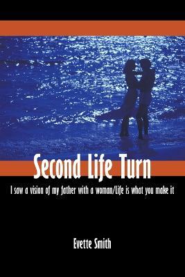 Second Life Turn: I Saw a Vision of My Father with a Woman/Life is What You Make it - Evette Smith - cover