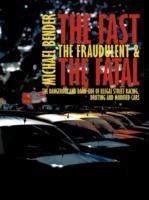 The Fast, The Fraudulent & The Fatal: The Dangerous and Dark Side of Illegal Street Racing, Drifting and Modified Cars