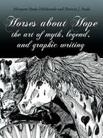 Horses About Hope: The Art of Myth, Legend, and Graphic Writing