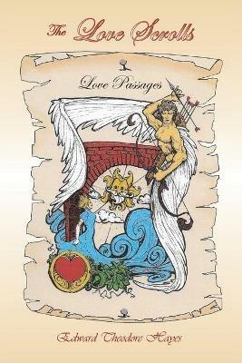 The Love Scrolls: Love Passages - Edward Theodore Hayes - cover