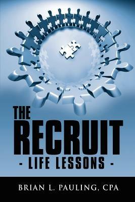 The Recruit: - Life Lessons - - Brian L. Pauling - cover