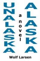 Unalaska, Alaska - The Novel - Wolf Larsen - cover