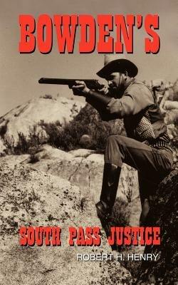 Bowden's South Pass Justice - Robert H. Henry - cover