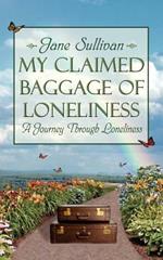 My Claimed Baggage Of Loneliness: A Journey Through Loneliness