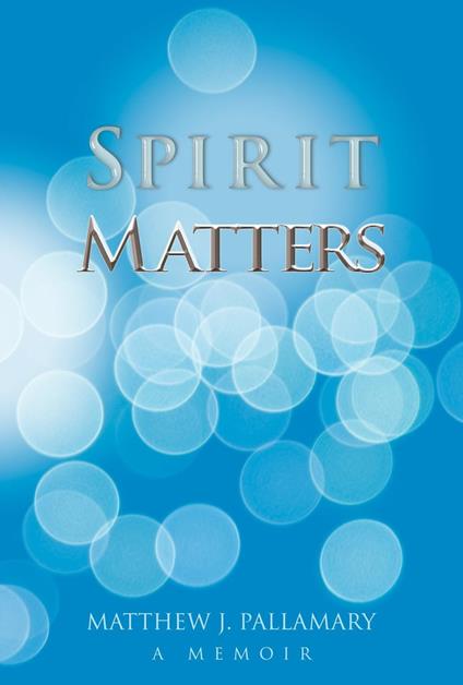 Spirit Matters - Matthew J. Pallamary - cover