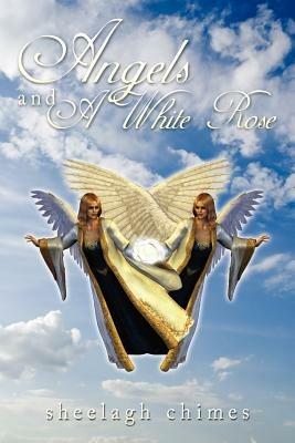 Angels and A White Rose - Sheelagh Chimes - cover