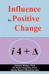 Influence for Positive Change - Chrispin Ntungo,KC Prince Asagwara,Charity Maraire-Shonhiwa - cover