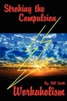 Stroking the Compulsion: Workaholism