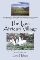 The Last African Village - John Holton - cover