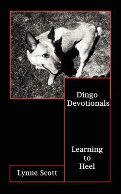 Dingo Devotionals: Learning to Heel - Lynne Scott - cover