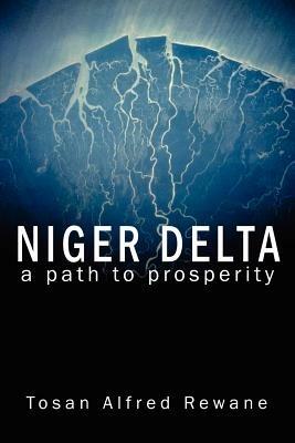 Niger Delta: A Path to Prosperity - Tosan Alfred Rewane - cover