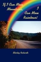 If I Can Move Mountains, I Can Move Rainbows! - Shirley Richards - cover