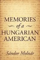 Memories of a Hungarian American - Sandor Molnar - cover