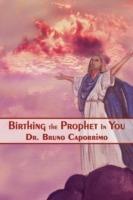 Birthing the Prophet In You - Bruno Caporrimo - cover
