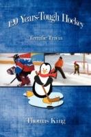 120 Years-Tough Hockey: Terrific Trivia II - Thomas King - cover