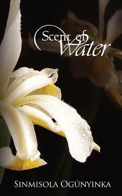 Scent of Water - Sinmisola Ogunyinka - cover